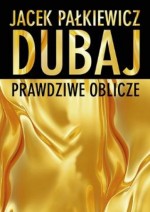 Dubaj. Prawdziwe oblicze