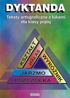 Język Polski. Klasa 5, szkoła podstawowa. Dyktanda. Teksty ortograficzne