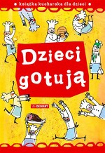 Dzieci gotują. Książka kucharska dla dzieci