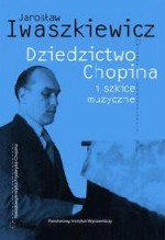 Dziedzictwo Chopina i szkice muzyczne