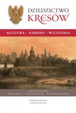 Dziedzictwo Kresów. Kultura, narody, wyznania