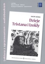 Dzieje Tristana i Izoldy. Lektura z opracowaniem i audiobookiem