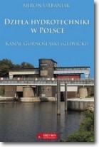 Dzieła hydrotechniki w Polsce. Kanał Górnośląski (Gliwicki)