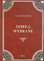 Dzieła wybrane (Fraszki, Pieśni, Treny, Odprawa posłów greckich)