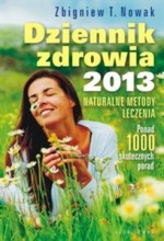 Dziennik zdrowia 2013. Naturalne metody leczenia, ponad 1000 skutecznych porad