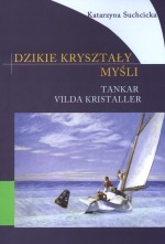 Dzikie kryształy myśli. Tankar vilda kristaller