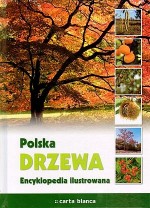 Polska. Drzewa. Encyklopedia ilustrowana