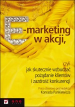 E-marketing w akcji, czyli jak skutecznie wzbudzać pożądanie klientów i zazdrość konkurencji