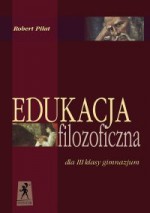 Edukacja filozoficzna. Klasa 3, gimnazjum