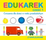 Edukarek część 1. Ćwiczenia dla dzieci w wieku przedszkolnym z naklejkami.