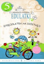 Edulatki. Pięciolatek na szóstkę