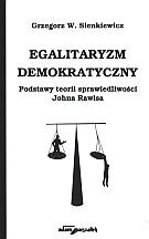 Egalitaryzm demokratyczny. Podstawy teorii sprawiedliwości Johna Rawlsa