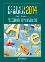 Egzamin gimnazjalny 2014. Testy i arkusze. Przedmioty humanistyczne