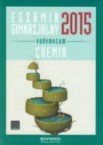 Egzamin gimnazjalny 2015. Vademecum. Chemia