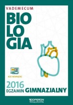 Egzamin gimnazjalny 2016. Biologia. Vademecum