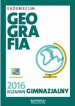 Egzamin gimnazjalny 2016. Geografia. Vademecum