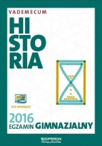 Egzamin gimnazjalny 2016. Historia. Vademecum