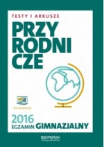 Egzamin gimnazjalny 2016. Testy i Arkusze Przyrodnicze.