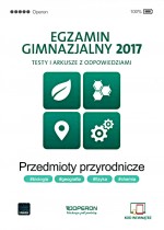 Egzamin gimnazjalny 2017. Przedmioty przyrodnicze. Testy i arkusze z odpowiedziami