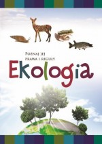 Ekologia. Poznaj jej prawa i reguły