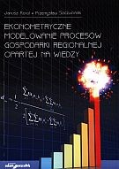 Ekonometryczne modelowanie procesów gospodarki regionalnej opartej na wiedzy