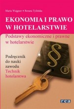 Ekonomia i prawo w hotelarstwie. Podstawy ekonomiczne i prawne w hotelarstwie