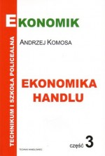 Ekonomika handlu. Technikum, szkoła policealna, część 3. Podręcznik