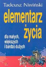 Elementarz życia dla małych, większych i bardzo dużych