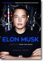 Elon Musk. Biografia twórcy PayPal, Tesla, SpaceX