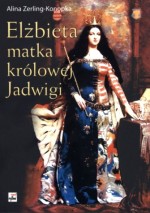 Elżbieta matka królowej Jadwigi