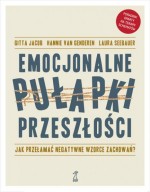 Emocjonalne pułapki przeszłości. Jak przełamać negatywne wzorce zachowań?