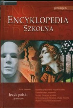 Encyklopedia szkolna - język polski. Gimnazjum