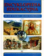 Encyklopedia edukacyjna. Tom 31. Religie wymarłe. Religie współczesne