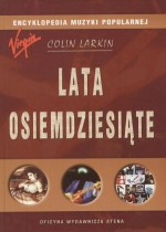 Encyklopedia muzyki popularnej. Lata osiemdziesiąte