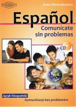 Espanol. Comunicate sin problemas. Język hiszpański. Komunikacja bez problemów (+CD)