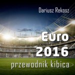 Euro 2016. Przewodnik Kibica