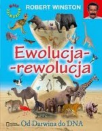 Ewolucja-rewolucja. Od Darwina do DNA