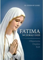 Fatima wczoraj i dziś. Objawienia, Orędzie, Kult