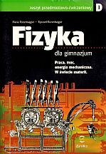 Fizyka dla gimnazjum - ćwiczenia, część D - PRACA, MOC, ENERGIA MECHANICZNA. W ŚWIECIE MATERII