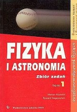 Fizyka i astronomia. Tom 1, liceum. Zbiór zadań. Poziom podstawowy i rozszerzony