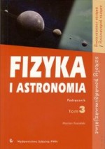 Fizyka i astronomia. Liceum, tom 3. Podręcznik. Zakres podstawowy i rozszerzony