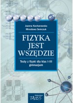 Fizyka jest wszędzie. Testy z fizyki dla klas 1-3 gimnazjum