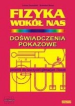 Fizyka wokół nas. Doświadczenia pokazowe. Poradnik dla nauczycieli gimnazjum i liceum