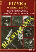 Fizyka. Wybór testów. Pełne rozwiązania zestawów pytań zamkniętych tom
2