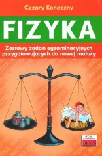 Fizyka. Zestawy zadań egzaminacyjnych przygotowujących do nowej matury