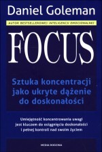 Focus. Sztuka koncentracji jako ukryte dążenie do doskonałości