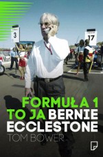 Formuła 1 to ja Bernie Ecclestone