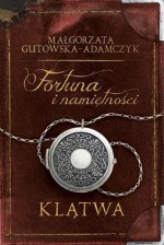 Fortuna i namiętności. Tom 1. Klątwa