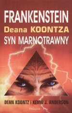 Frankenstein Deana Kontza. Księga 1. Syn marnotrawny