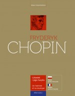 Fryderyk Chopin. Człowiek i jego muzyka. L`homme et sa musique. Wersja polsko-francuska